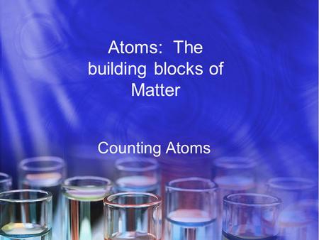Atoms: The building blocks of Matter