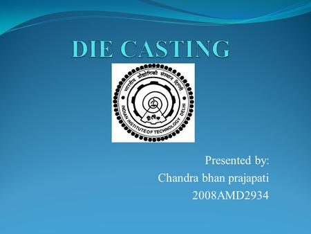 Presented by: Chandra bhan prajapati 2008AMD2934.
