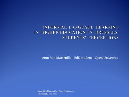 Anne Van Marsenille – EdD student – Open University Anne Van Marsenille - Open University - Edinburgh, July 2012.