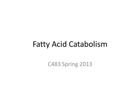 Fatty Acid Catabolism C483 Spring 2013. 1. Which lipid form is transported across the inner mitochondrial membrane before β-oxidation? A) Acylcarnitine.