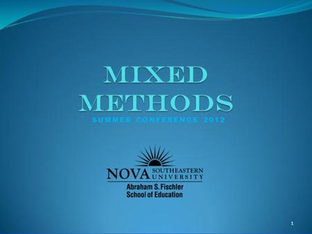 1 SUMMER CONFERENCE 2012. What is “Mixed Methods” Research Research studies that include both QUALitative and QUANtitative data. QUAL and QUAN data purposely.