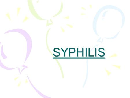 SYPHILIS. DIFINITATON SYPHILIS IS A CHRONIC INFLAMATORY INFECTIOUS SEXUALLY TRANSMITTED DISEASE CAUSED BY TREPONEMA PELLIDUM- A SPIROCHETE TRANSMITTED.