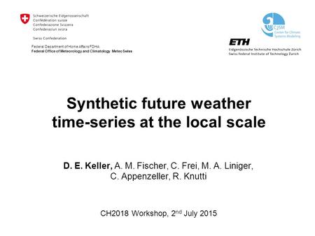 Federal Department of Home Affairs FDHA Federal Office of Meteorology and Climatology MeteoSwiss Synthetic future weather time-series at the local scale.