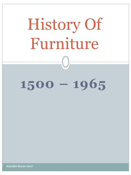 1500 – 1965 History Of Furniture Jennifer Byrne 2012.