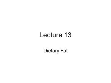 Lecture 13 Dietary Fat. Lipogenesis is not very active in people on a Western diet –Lipogenic enzyme expression is down-regulated by fat consumption –Most.