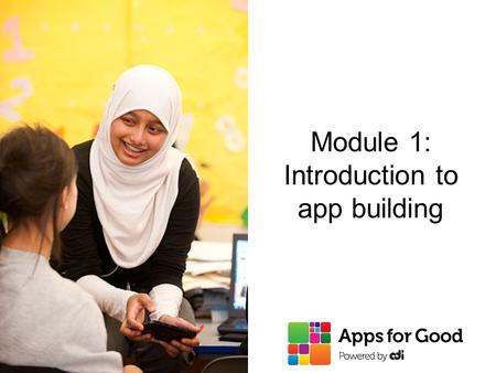 Module 1: Introduction to app building. 2 Prototype!