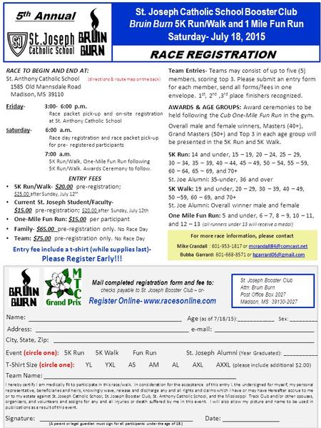 St. Joseph Catholic School Booster Club Bruin Burn 5K Run/Walk and 1 Mile Fun Run Saturday- July 18, 2015 Name: Address: City, State, Zip: RACE TO BEGIN.