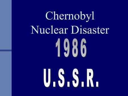 Chernobyl Nuclear Disaster. Where is Chernobyl? Chernobyl is situated in the north of the Ukraine (formerly known as the USSR). Chernobyl is approximately.