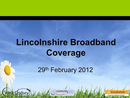 Lincolnshire Broadband Coverage 29 th February 2012.