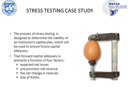 The process of stress testing is designed to determine the viability of an institution’s capital plan, which will be used to ensure future capital adequacy.