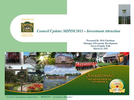 Economic Development Department – “MIPIM 2011 – Investment Attraction” Council Update: MIPIM 2011 – Investment Attraction Presented By: Bob Cheetham Manager.