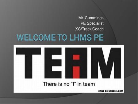 Mr. Cummings PE Specialist XC/Track Coach. Lake Hazel Middle Physical Education  DEPARTMENT: ○ Mr. Cummings ○ Multi Fit & 8 th Grade PE ○ Mrs. Lergiet.