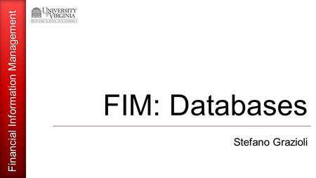 Financial Information Management FIM: Databases Stefano Grazioli.