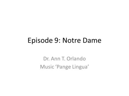 Episode 9: Notre Dame Dr. Ann T. Orlando Music ‘Pange Lingua’