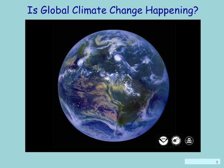 1 Is Global Climate Change Happening?. Weather vs Climate Weather: atmospheric conditions in any given place over a short term. (i.e. Today will be dry.