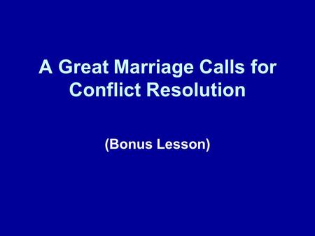 A Great Marriage Calls for Conflict Resolution (Bonus Lesson)