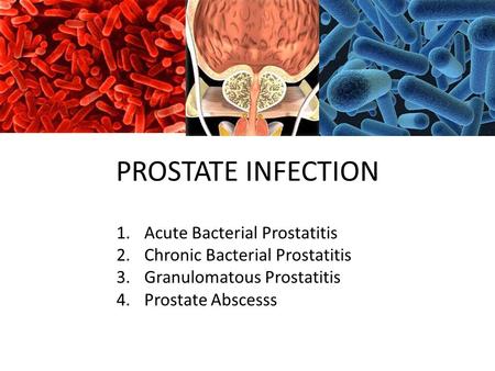PROSTATE INFECTION Acute Bacterial Prostatitis