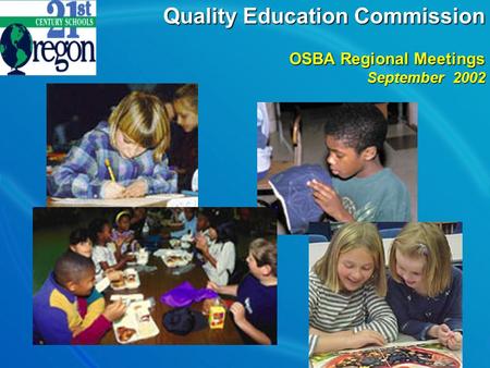 Quality Education Commission OSBA Regional Meetings September 2002.