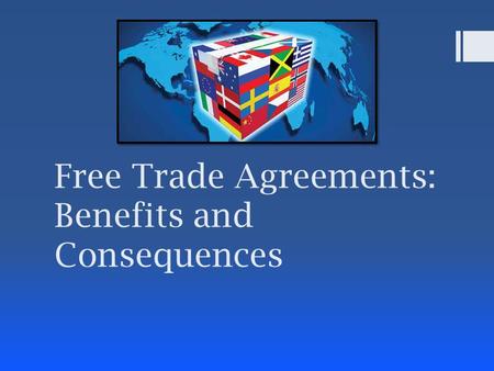 Free Trade Agreements: Benefits and Consequences