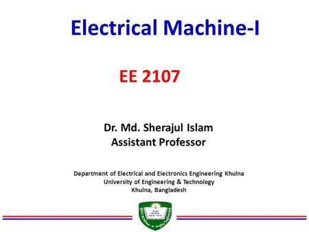 Electrical Machine-I EE 2107 Dr. Md. Sherajul Islam