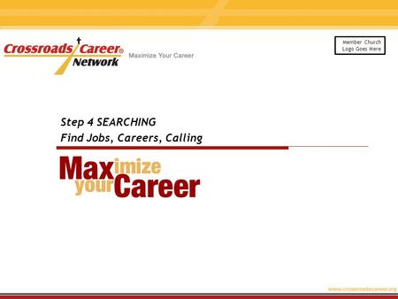 Step 4 SEARCHING Find Jobs, Careers, Calling Member Church Logo Goes Here.