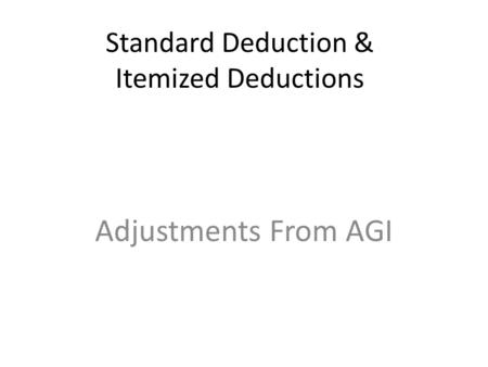 Standard Deduction & Itemized Deductions Adjustments From AGI.