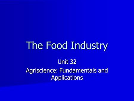 Unit 32 Agriscience: Fundamentals and Applications