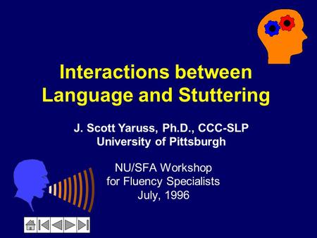 Interactions between Language and Stuttering NU/SFA Workshop for Fluency Specialists July, 1996 J. Scott Yaruss, Ph.D., CCC-SLP University of Pittsburgh.