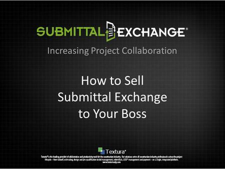How to Sell Submittal Exchange to Your Boss Increasing Project Collaboration.