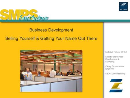 Melodye Tomsu, CPSM Director of Business Development & Marketing Cleary Zimmermann Engineers MEP &Commissioning Business Development Selling Yourself &
