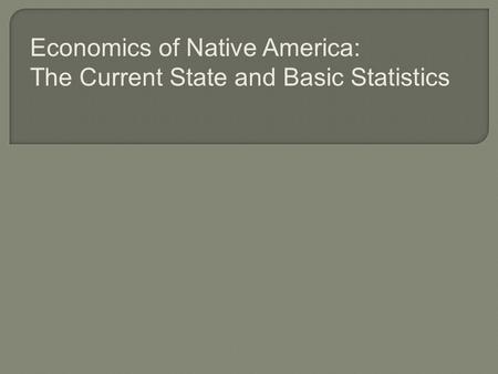 Economics of Native America: The Current State and Basic Statistics.