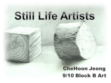 CheHoon Jeong 9/10 Block B Art. Introduction to Artist: Place of Birth: The Hague (influential significance) The Hague was nearby a fishing village, which.