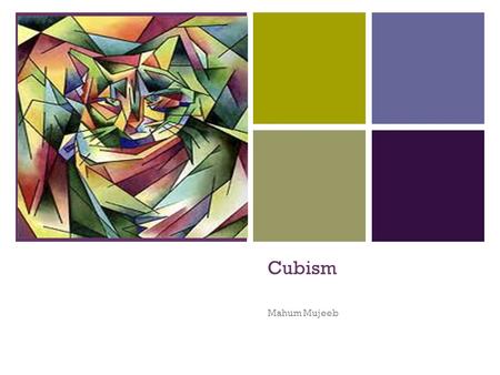 + Cubism Mahum Mujeeb. + What Is Cubism ? It's a style of painting where the artist tries to depict an object from multiple angles simultaneously within.
