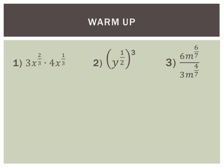 WARM UP. Essential Question: How do you solve equations with exponents and radicals? SOLVING EQUATIONS WITH EXPONENTS AND RADICALS.