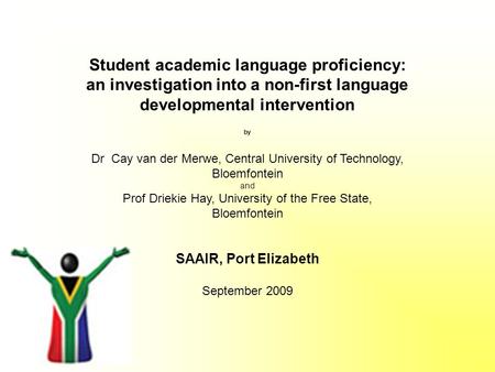 Student academic language proficiency: an investigation into a non-first language developmental intervention by Dr Cay van der Merwe, Central University.