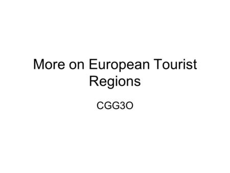 More on European Tourist Regions CGG3O. Benelux Belgium, the Netherlands, Luxembourg Originally an economic alliance Similar cultures, language, lifestyle.