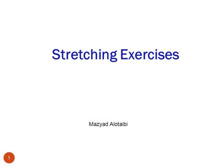 Stretching Exercises Mazyad Alotaibi.