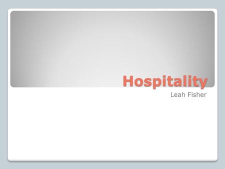 Hospitality Leah Fisher. Background SDSU Hospitality and Tourism Management ◦Why hospitality? Westin Gaslamp Quarter.