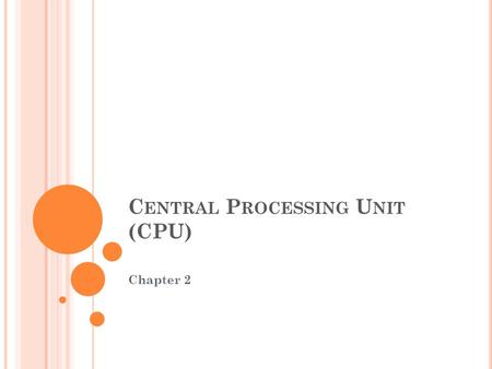 C ENTRAL P ROCESSING U NIT (CPU) Chapter 2. H ISTORY OF PROCESSOR 2 PCM Chapter 3: CPU.