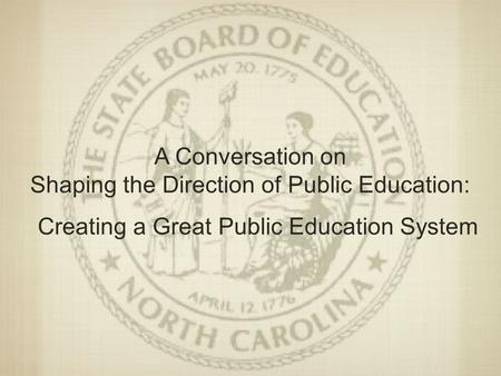 A Conversation on Shaping the Direction of Public Education: Creating a Great Public Education System.