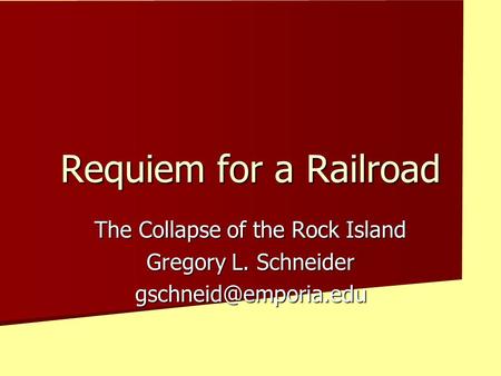 The Collapse of the Rock Island Gregory L. Schneider Requiem for a Railroad.