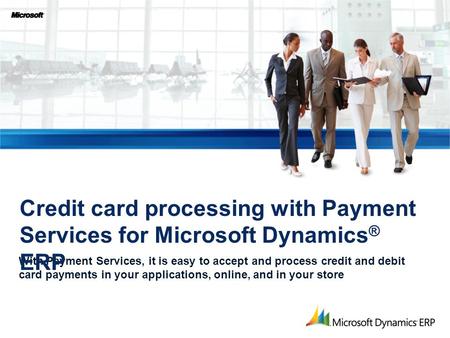 With Payment Services, it is easy to accept and process credit and debit card payments in your applications, online, and in your store Credit card processing.