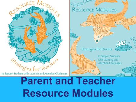 Parent and Teacher Resource Modules