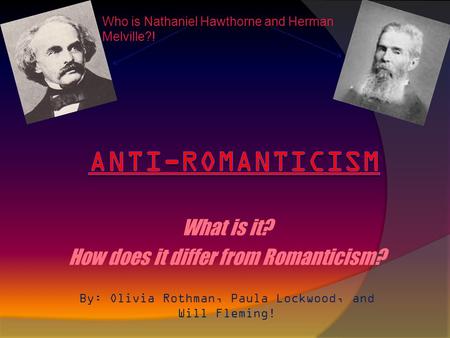 Anti-Romanticism What is it? How does it differ from Romanticism?
