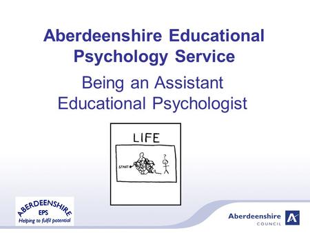 Aberdeenshire Educational Psychology Service Being an Assistant Educational Psychologist.