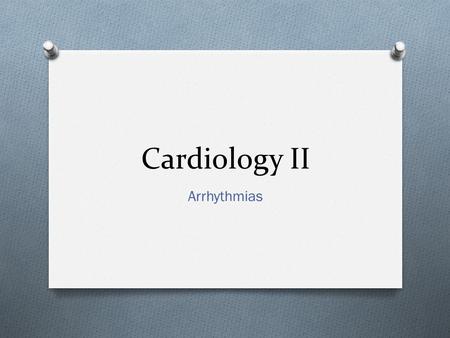 Cardiology II Arrhythmias. Objectives O Describe the normal conduction in the heart O Describe pathophysiology of bradycardias O Describe pathophysiology.