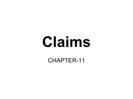 Claims CHAPTER-11. Requirements for a valid claim Definition of Insurance Contract : Life Insurance is a contract providing for payment of a sum of money.