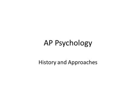 AP Psychology History and Approaches. behavioral psychology Behavioral psychology is a sub-set science of psychology that analyzes how organisms learn.