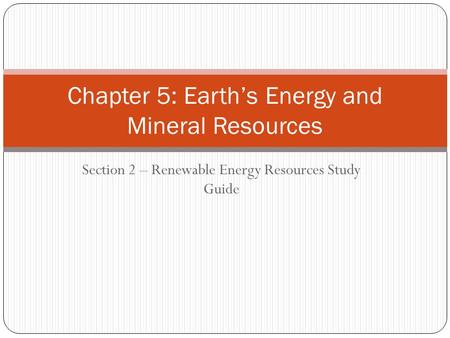 Chapter 5: Earth’s Energy and Mineral Resources