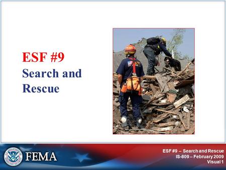 IS-809: ESF #9 – Search and Rescue Search and Rescue